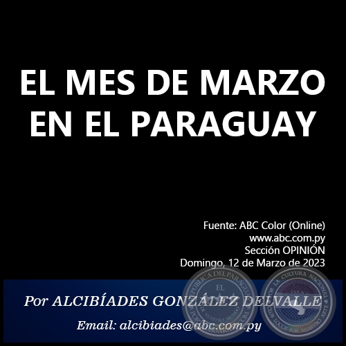 EL MES DE MARZO EN EL PARAGUAY - Por ALCIBÍADES GONZÁLEZ DELVALLE - Domingo, 12 de Marzo de 2023